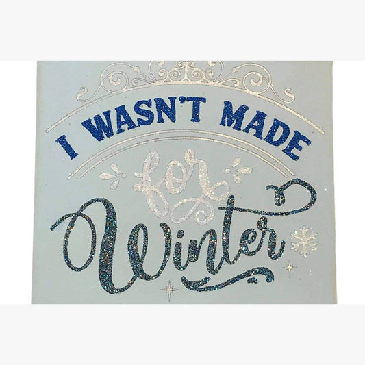 I Wasn't Made for Winter' Wooden Hanging Sign